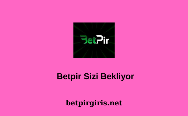 Betpir Sizi Bekliyor
