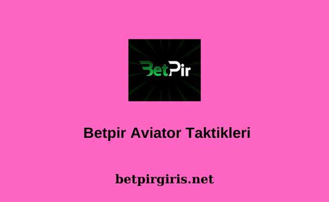 Betpir Aviator Taktikleri