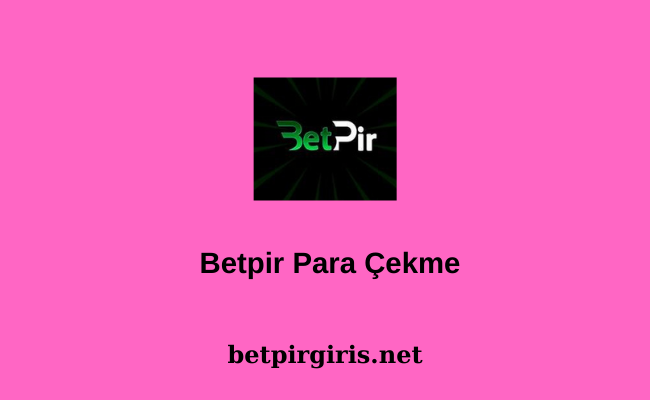 Betpir Para Çekme