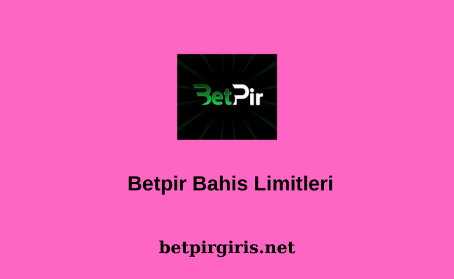 Betpir Bahis Limitleri