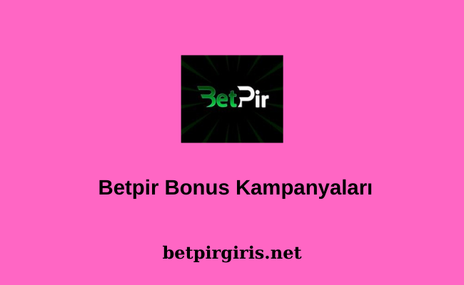 Betpir Bonus Kampanyaları