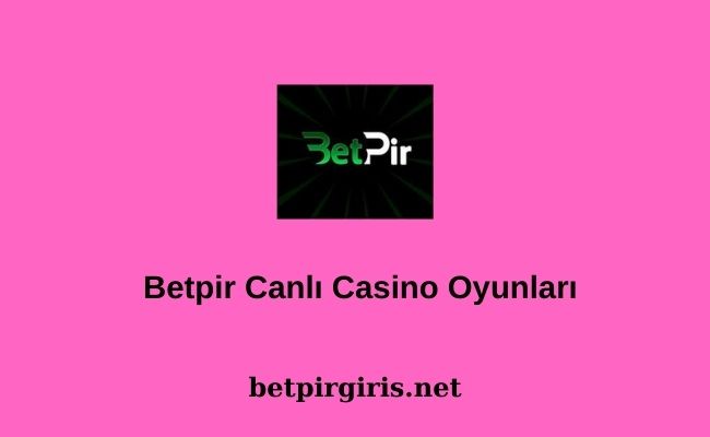 Betpir Canlı Casino Oyunları