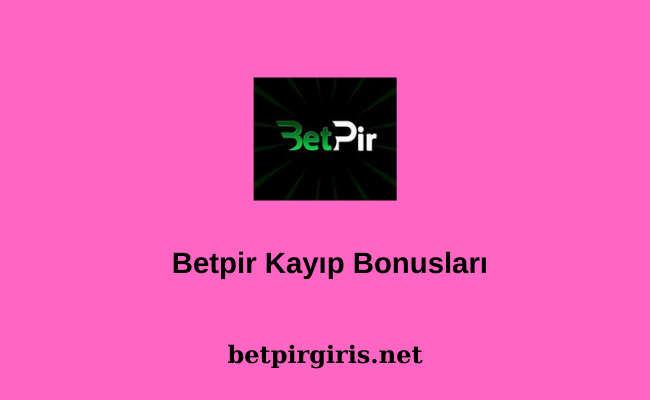 Betpir Kayıp Bonusları