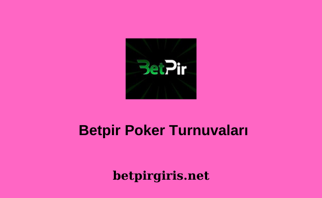 Betpir Poker Turnuvaları